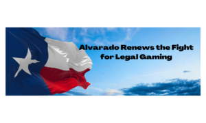 Alvarado Files Gaming Legislation